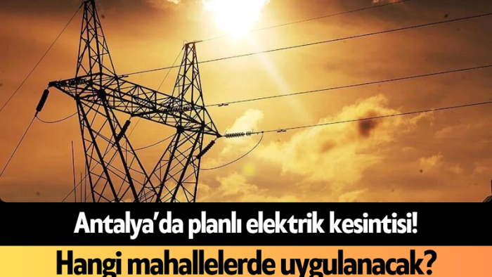 Antalya’da 20 Nisan Pazartesi Elektrik Kesintisi Uyarısı